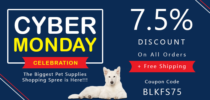 Cyber Monday Celebration – The Biggest Pet Supplies Shopping Spree is Here!!!