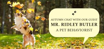 Autumn Chat with Our Guest Mr. Ridley Butler- A Pet Behaviorist